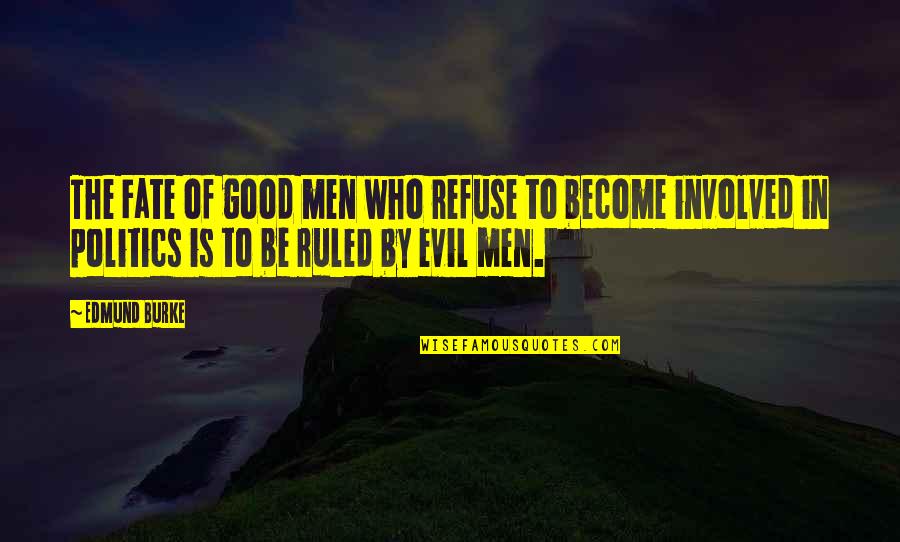 Edmund Burke Quotes By Edmund Burke: The Fate of good men who refuse to