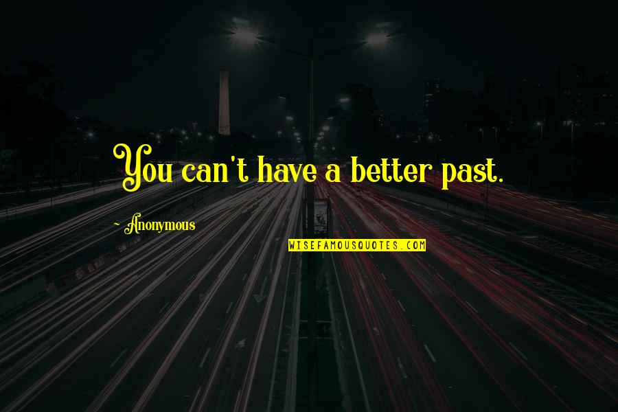 Edo Japan Quotes By Anonymous: You can't have a better past.