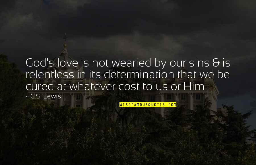 Edrian Oliver Quotes By C.S. Lewis: God's love is not wearied by our sins