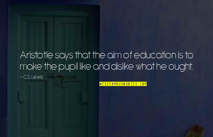 Education Aristotle Quotes By C.S. Lewis: Aristotle says that the aim of education is