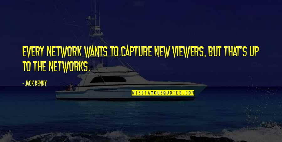 Education Can Never Be Taken Away Quote Quotes By Jack Kenny: Every network wants to capture new viewers, but