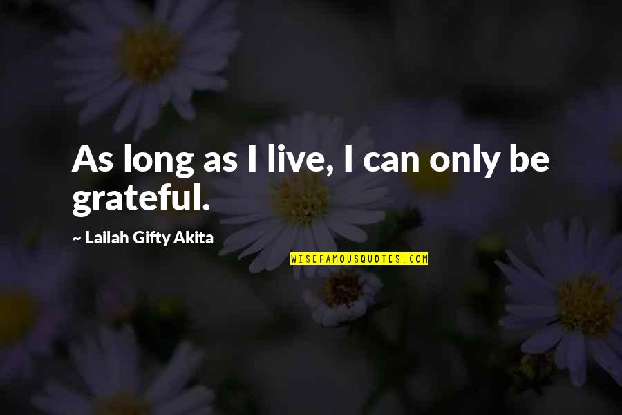 Education Dalai Lama Quotes By Lailah Gifty Akita: As long as I live, I can only