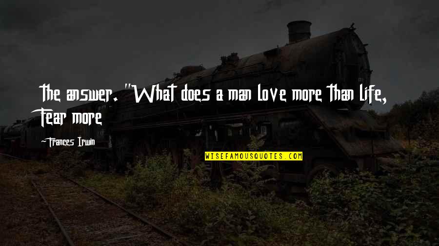 Education Filipino Quotes By Frances Irwin: the answer. "What does a man love more