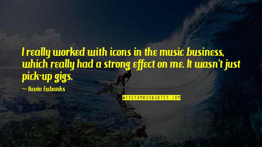 Education Filipino Quotes By Kevin Eubanks: I really worked with icons in the music