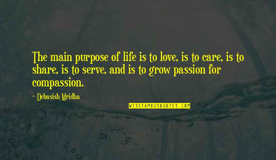 Education Passion Quotes By Debasish Mridha: The main purpose of life is to love,