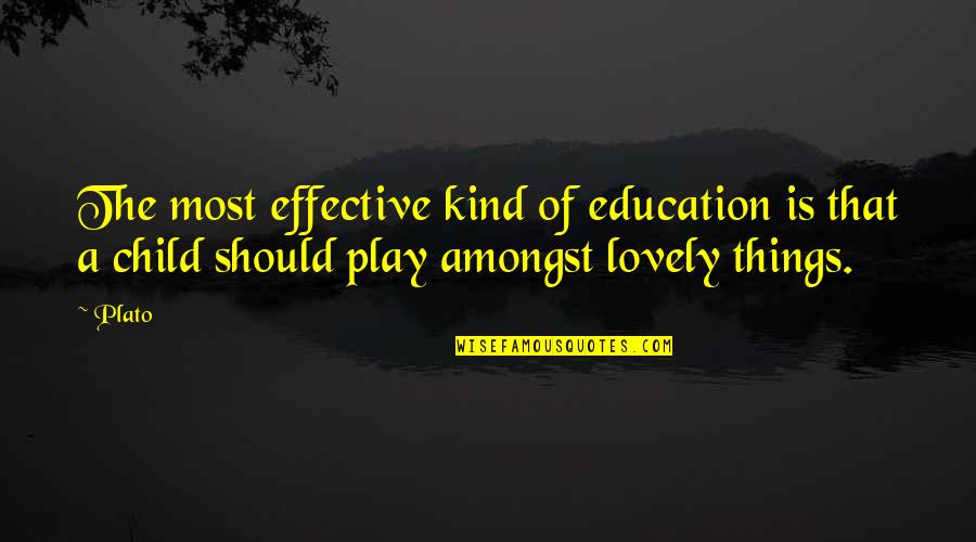 Education Plato Quotes By Plato: The most effective kind of education is that