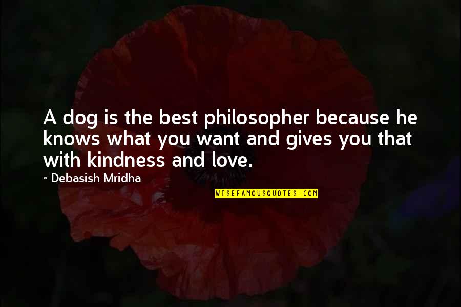 Education Quotes Quotes By Debasish Mridha: A dog is the best philosopher because he