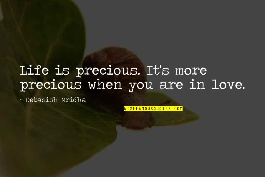 Education Quotes Quotes By Debasish Mridha: Life is precious. It's more precious when you