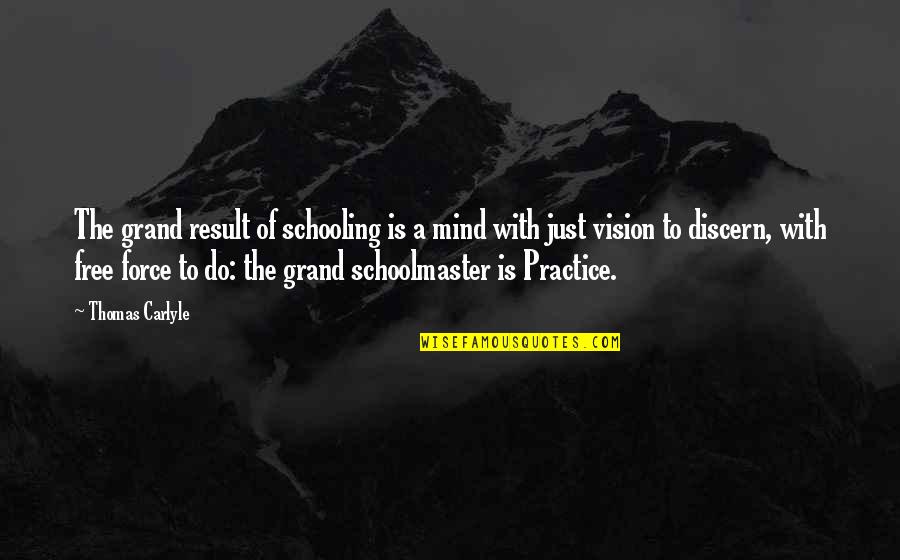 Education Vs Schooling Quotes By Thomas Carlyle: The grand result of schooling is a mind