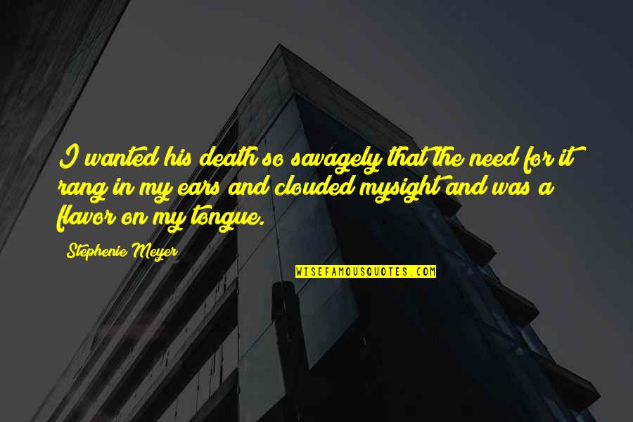 Edward Quote Quotes By Stephenie Meyer: I wanted his death so savagely that the