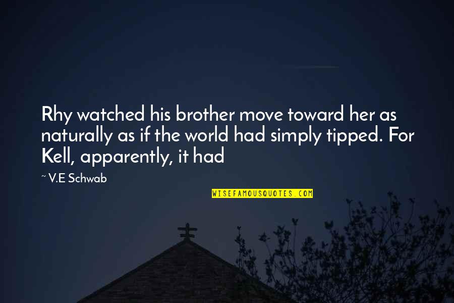 Eevin Hartsough Quotes By V.E Schwab: Rhy watched his brother move toward her as