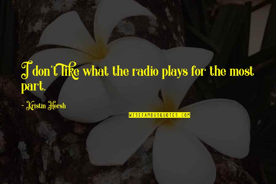 Efax Quote Quotes By Kristin Hersh: I don't like what the radio plays for