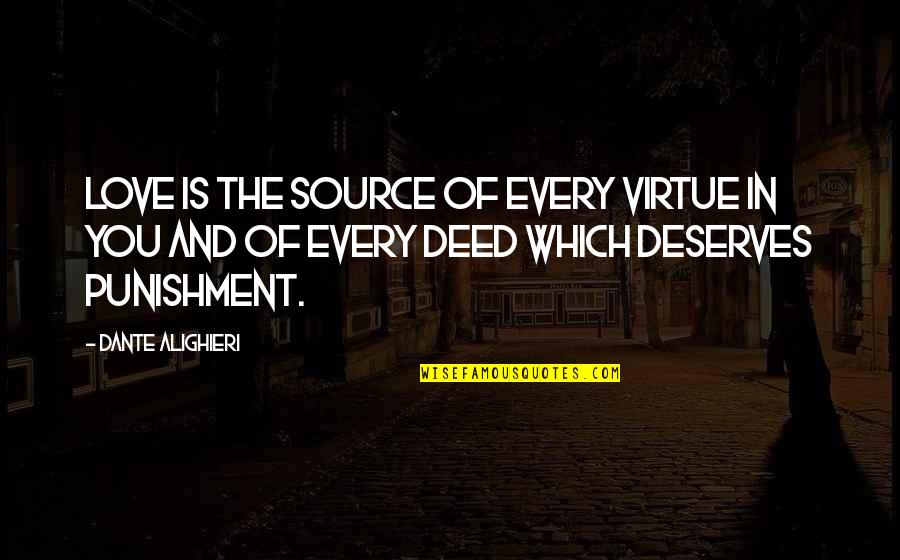 Efem Rides De Mayo Quotes By Dante Alighieri: Love is the source of every virtue in