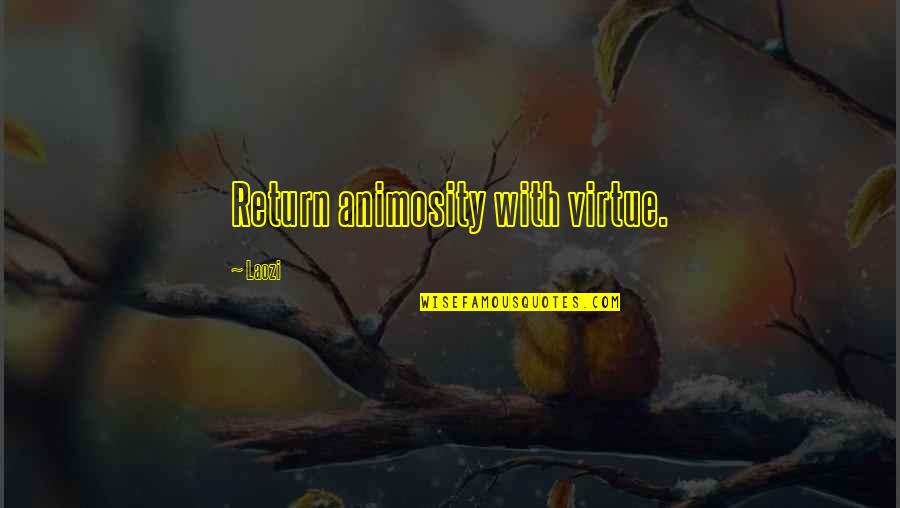 Effaced But Not Dilated Quotes By Laozi: Return animosity with virtue.