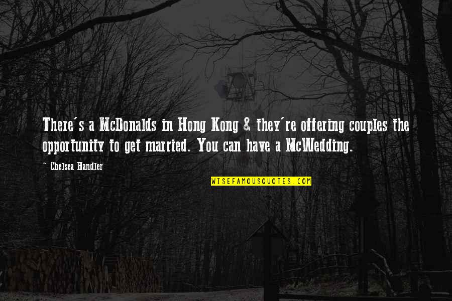 Effectivespend Quotes By Chelsea Handler: There's a McDonalds in Hong Kong & they're