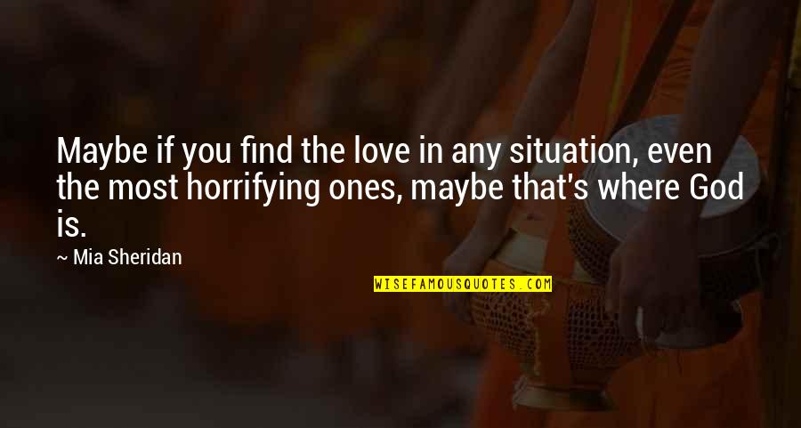 Effexor Quotes By Mia Sheridan: Maybe if you find the love in any