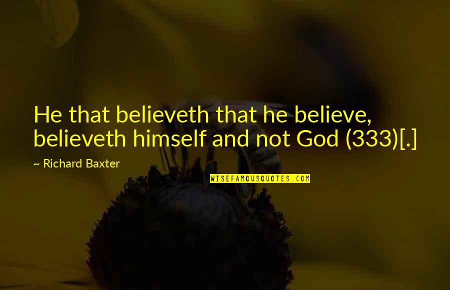 Effexor Quotes By Richard Baxter: He that believeth that he believe, believeth himself