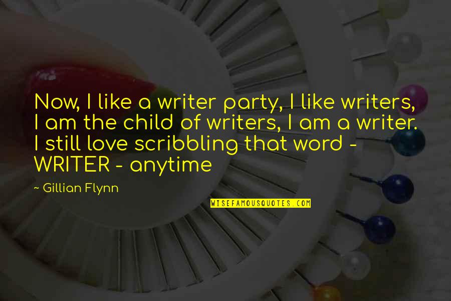 Efficace Antonyme Quotes By Gillian Flynn: Now, I like a writer party, I like