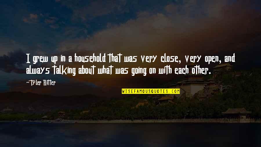 Effortful Processing Quotes By Tyler Ritter: I grew up in a household that was