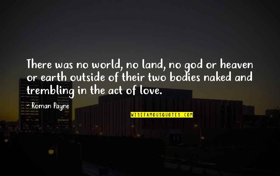 Efthymios Quotes By Roman Payne: There was no world, no land, no god