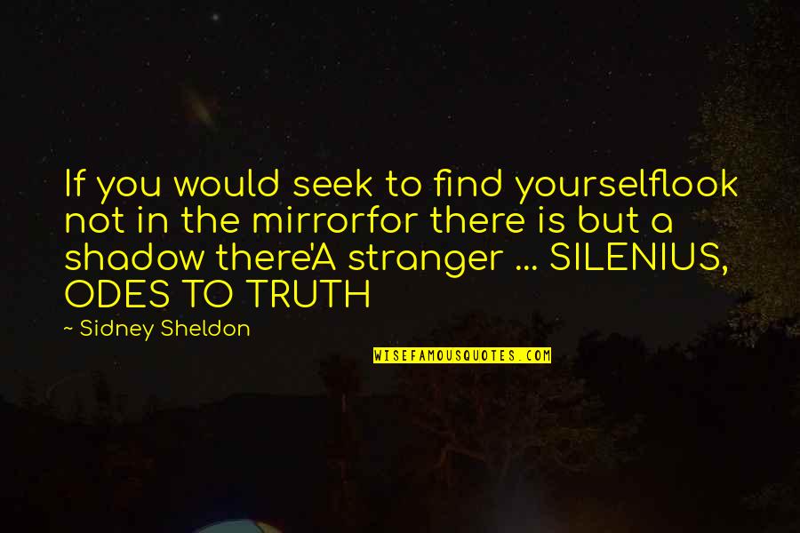 Egged On Crossword Quotes By Sidney Sheldon: If you would seek to find yourselflook not