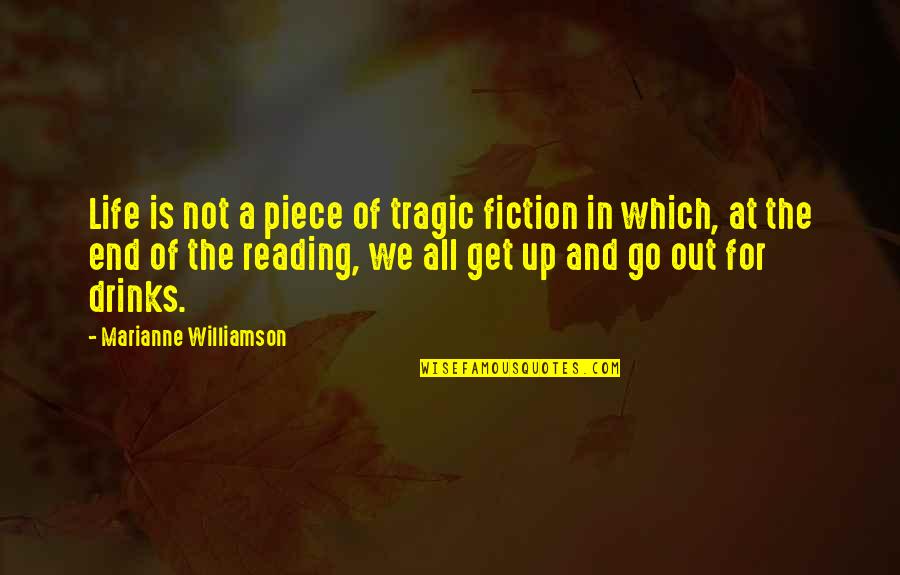 Eggert Family Dentistry Quotes By Marianne Williamson: Life is not a piece of tragic fiction