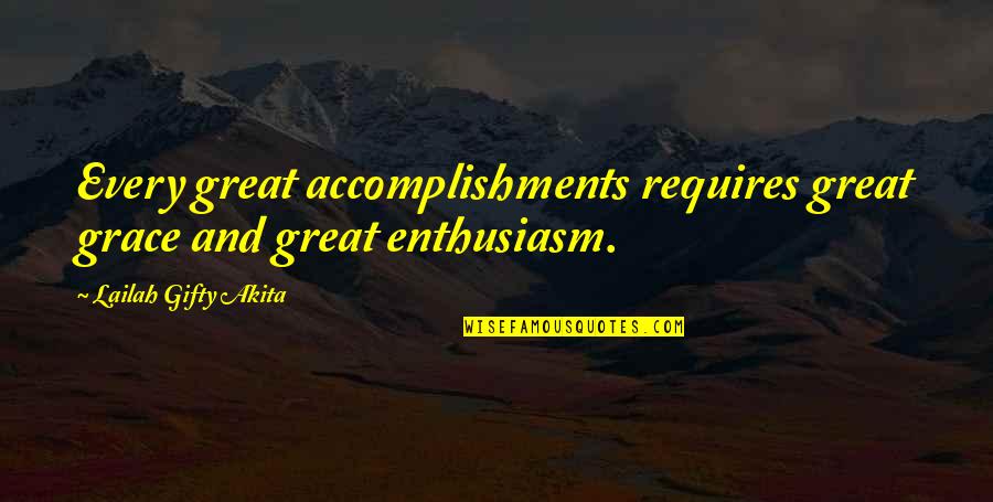 Eggy Quaff Quotes By Lailah Gifty Akita: Every great accomplishments requires great grace and great