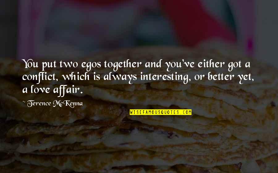 Ego Love Quotes By Terence McKenna: You put two egos together and you've either