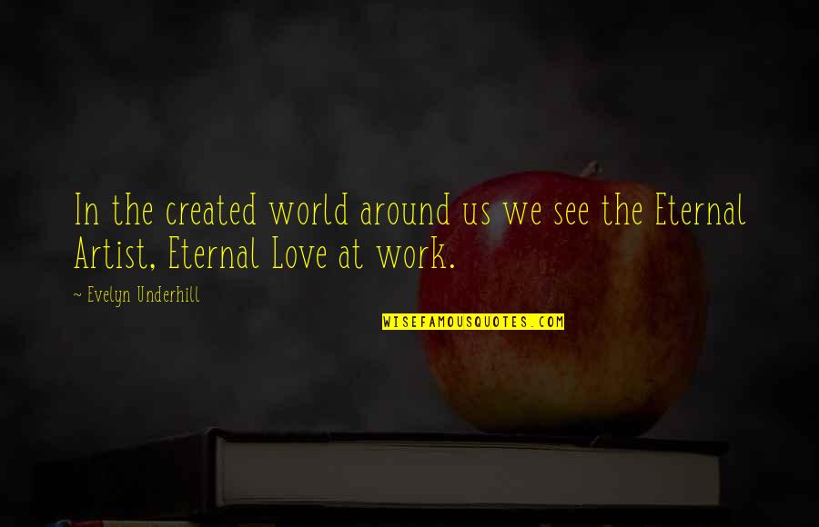 Ego Ruin Relationship Quotes By Evelyn Underhill: In the created world around us we see