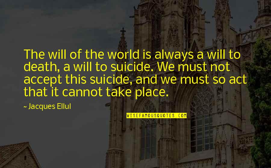 Egosme Quotes By Jacques Ellul: The will of the world is always a