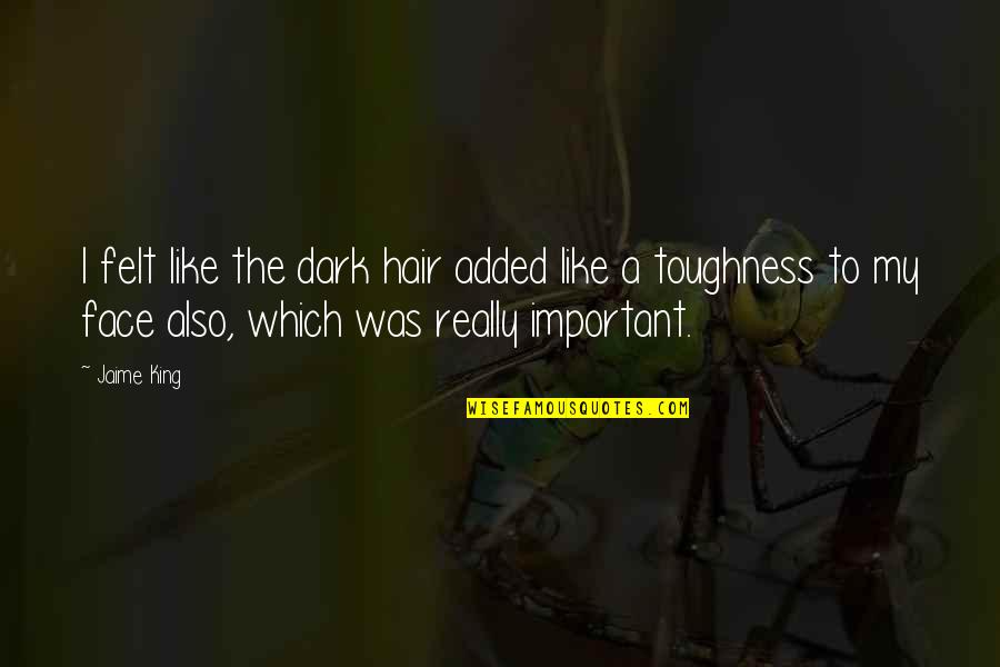 Egyptian Thoth Quotes By Jaime King: I felt like the dark hair added like