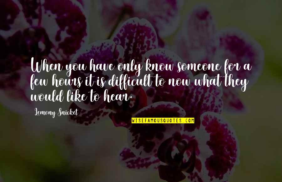 Eia Quotes By Lemony Snicket: When you have only know someone for a