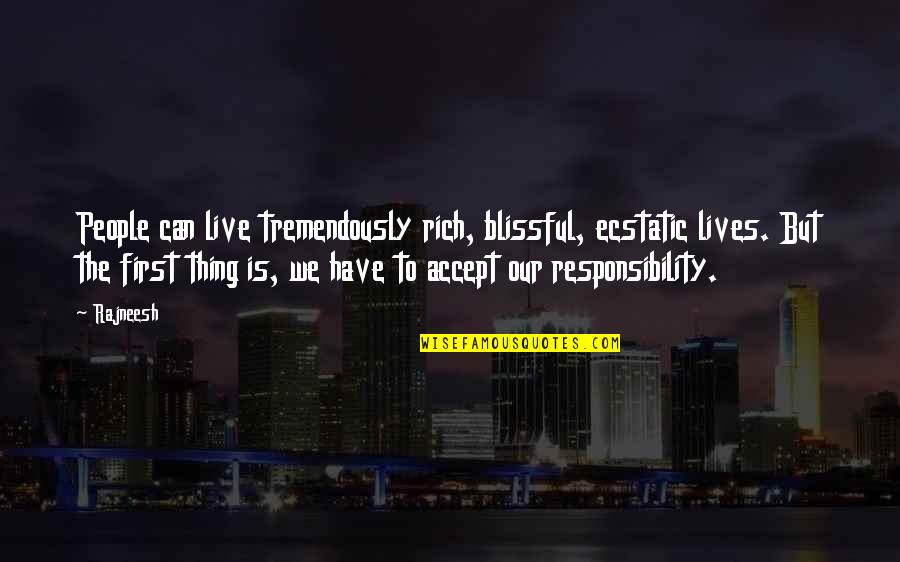 Eichberg Hallwilersee Quotes By Rajneesh: People can live tremendously rich, blissful, ecstatic lives.