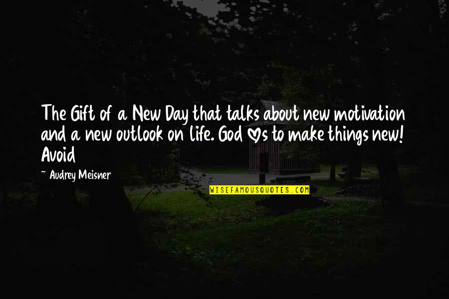 Eichenholz Staging Quotes By Audrey Meisner: The Gift of a New Day that talks