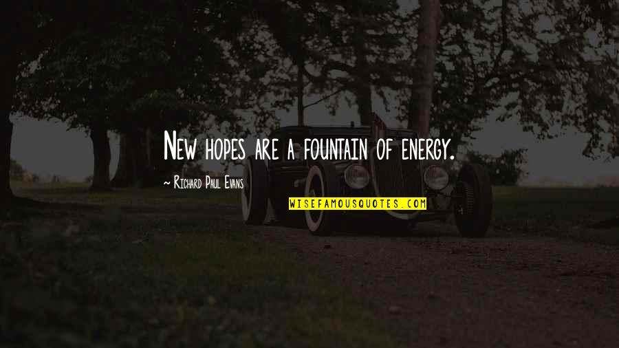 Eichert Transport Quotes By Richard Paul Evans: New hopes are a fountain of energy.