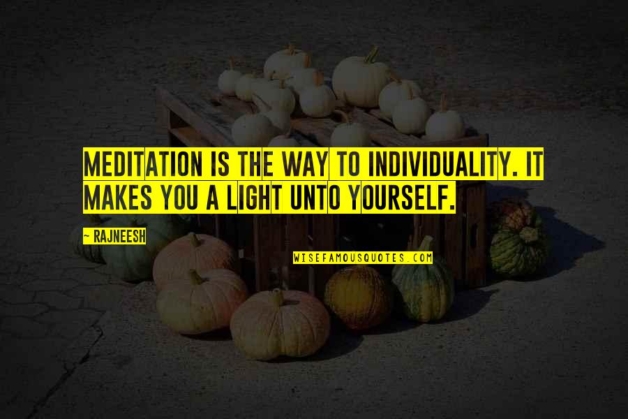 Eichinger And Lombardo Quotes By Rajneesh: Meditation is the way to individuality. It makes