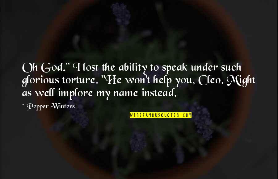 Eickhoff Farrand Quotes By Pepper Winters: Oh God." I lost the ability to speak