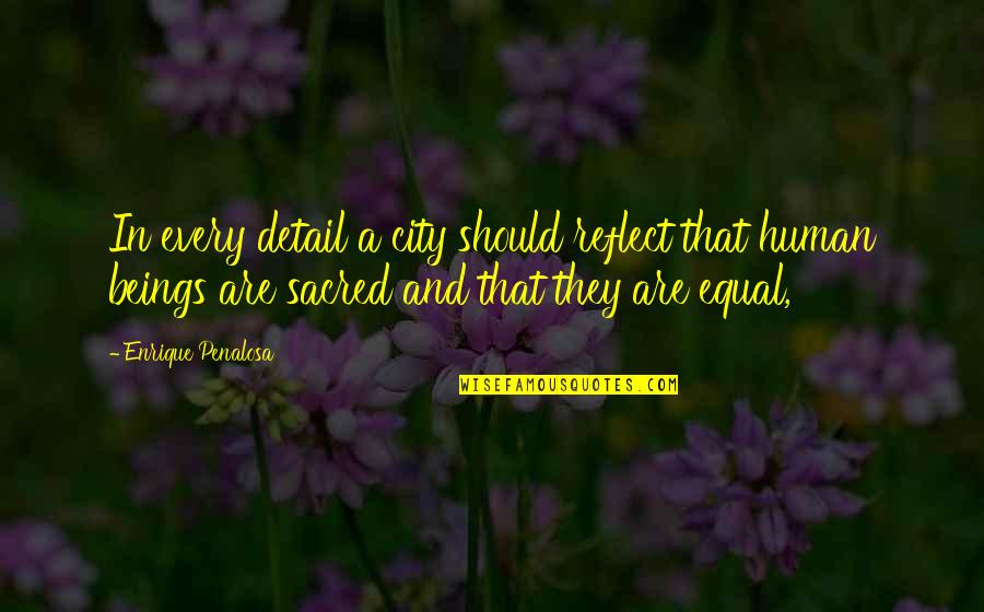 Eid Ul Adha 2021 Funny Quotes By Enrique Penalosa: In every detail a city should reflect that