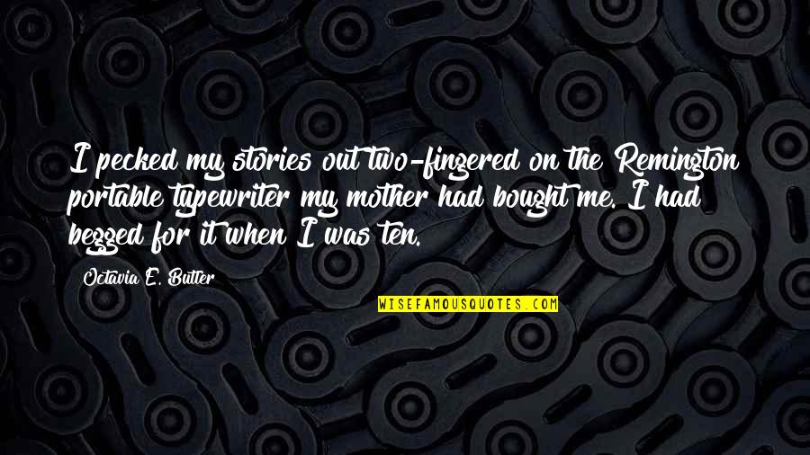 Eidar Guesthouse Quotes By Octavia E. Butler: I pecked my stories out two-fingered on the