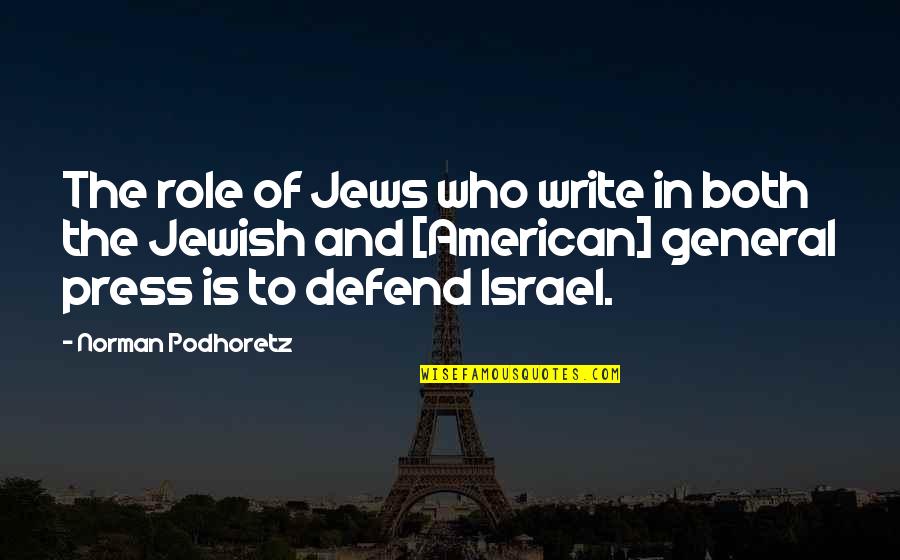 Eiffel Tower Quotes Quotes By Norman Podhoretz: The role of Jews who write in both