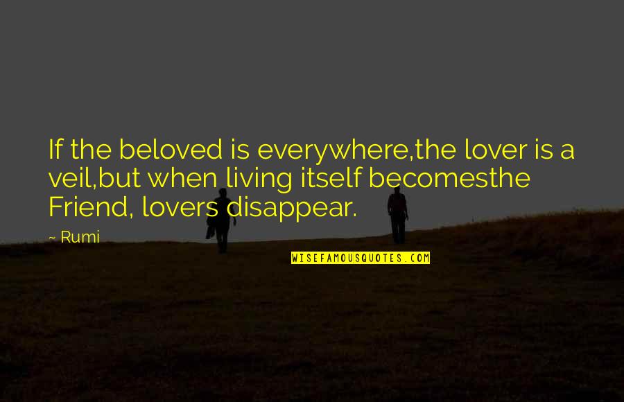 Eigene Musik Quotes By Rumi: If the beloved is everywhere,the lover is a