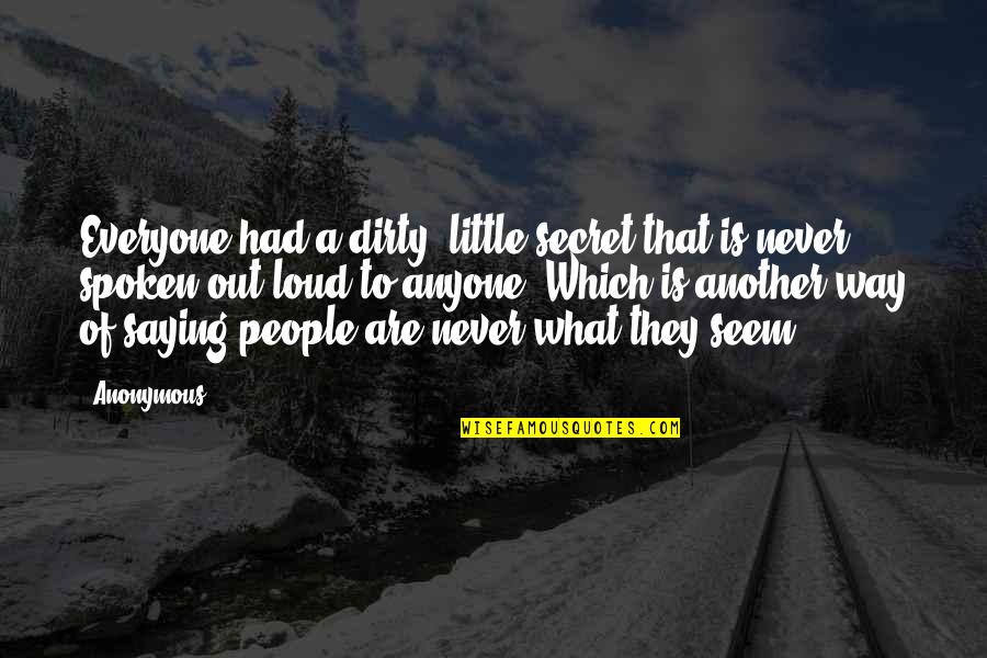 Eigentlich Englisch Quotes By Anonymous: Everyone had a dirty, little secret that is