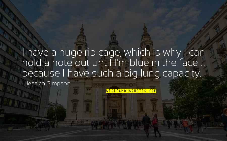 Eigentlich Englisch Quotes By Jessica Simpson: I have a huge rib cage, which is