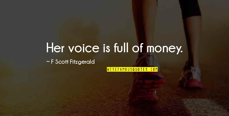 Eilbacher Lisa Quotes By F Scott Fitzgerald: Her voice is full of money.