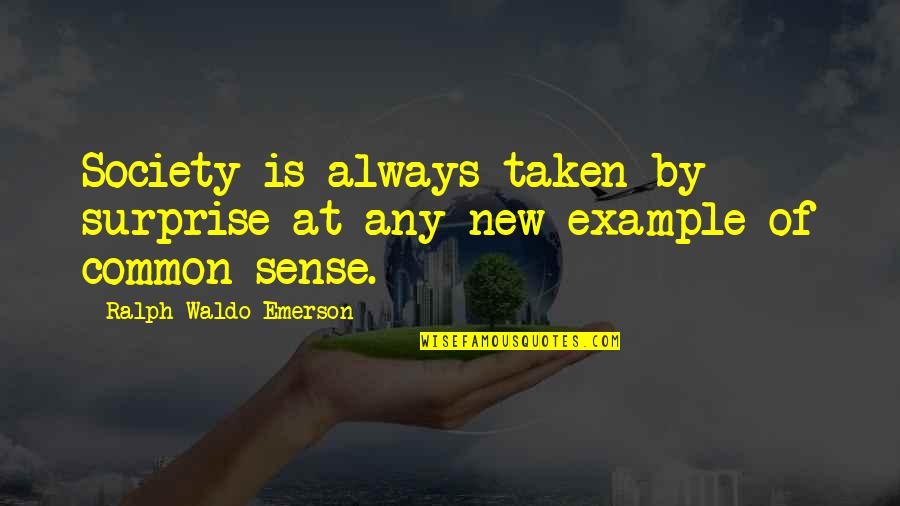 Eindeloos Emmeloord Quotes By Ralph Waldo Emerson: Society is always taken by surprise at any