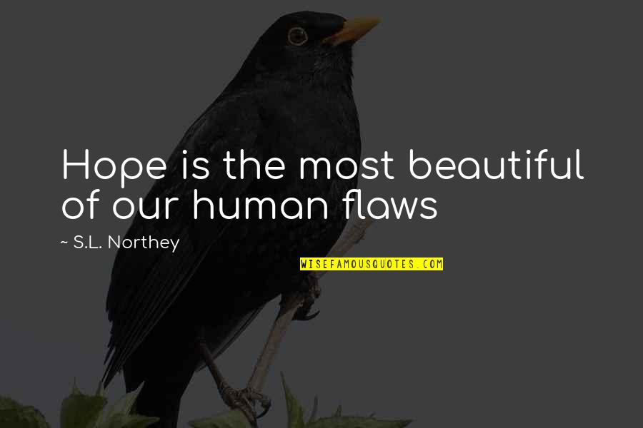 Einosuke Moriyama Quotes By S.L. Northey: Hope is the most beautiful of our human