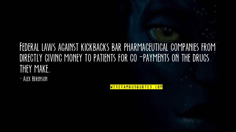 Einstein Fairy Tales Quote Quotes By Alex Berenson: Federal laws against kickbacks bar pharmaceutical companies from