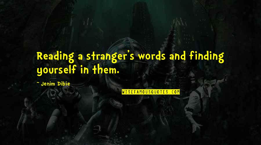 Eiroa Dark Quotes By Jenim Dibie: Reading a stranger's words and finding yourself in