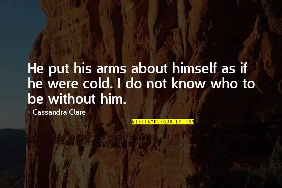 Eisley Name Quotes By Cassandra Clare: He put his arms about himself as if