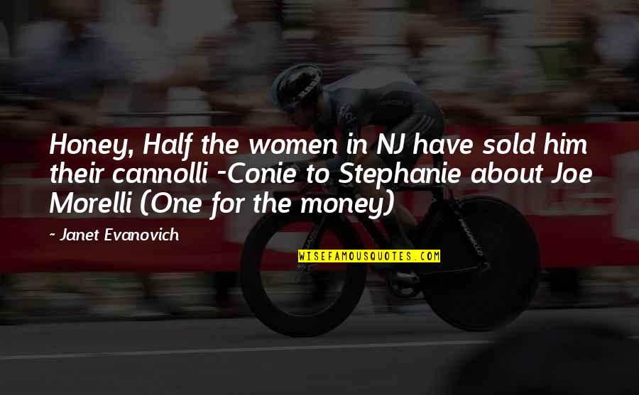 Ejecutado Significado Quotes By Janet Evanovich: Honey, Half the women in NJ have sold